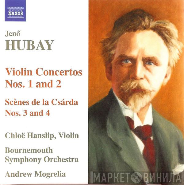 Jenő Hubay, Chloë Hanslip, Bournemouth Symphony Orchestra, Andrew Mogrelia - Violin Concertos Nos. 1 And 2 (Scènes De La Csárda Nos. 3 And 4)