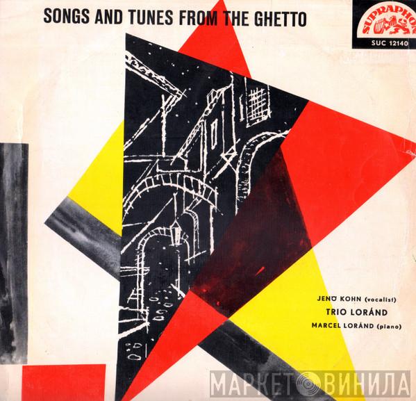 Jenö Kohn, The Lóránd Trio, Marcel Loránd - Songs And Tunes From The Ghetto