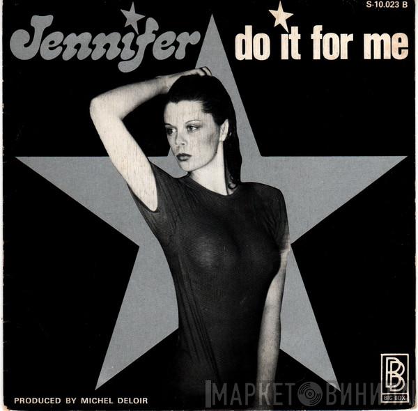 Jennifer  - Do It For Me