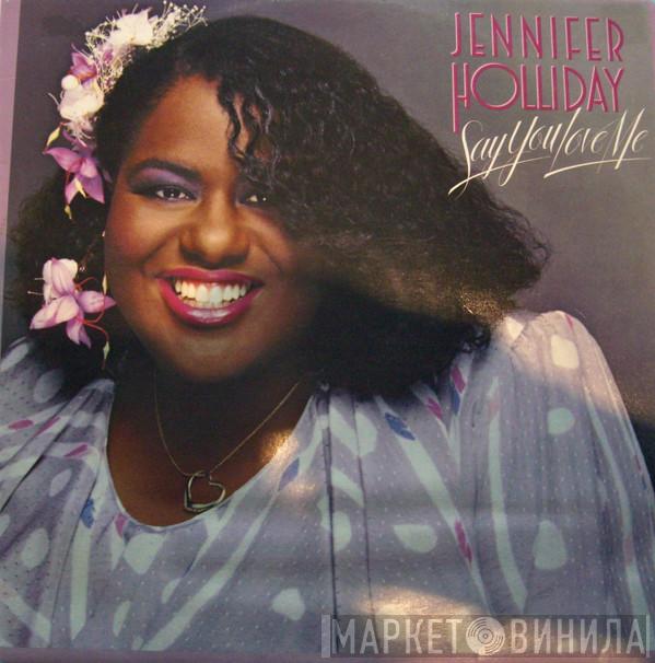  Jennifer Holliday  - Say You Love Me