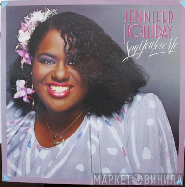  Jennifer Holliday  - Say You Love Me