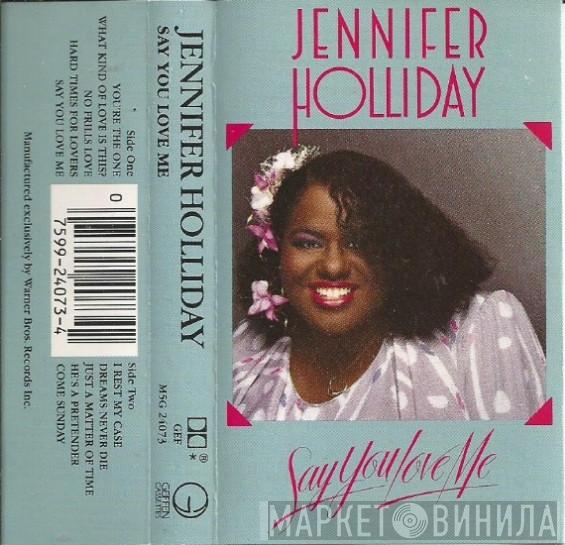  Jennifer Holliday  - Say You Love Me