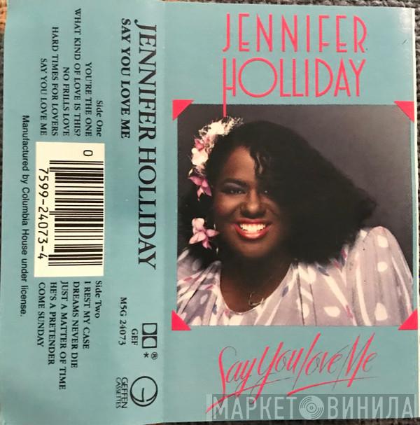  Jennifer Holliday  - Say You Love Me