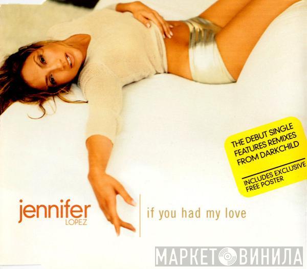  Jennifer Lopez  - If You Had My Love