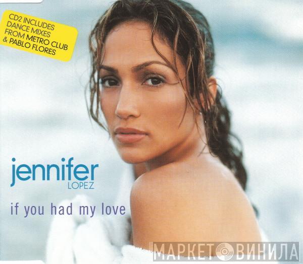  Jennifer Lopez  - If You Had My Love