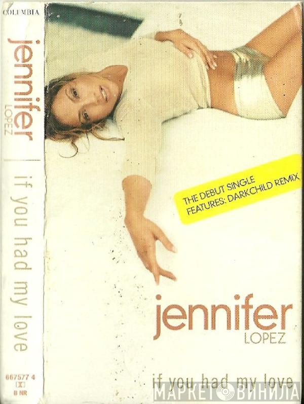 Jennifer Lopez - If You Had My Love