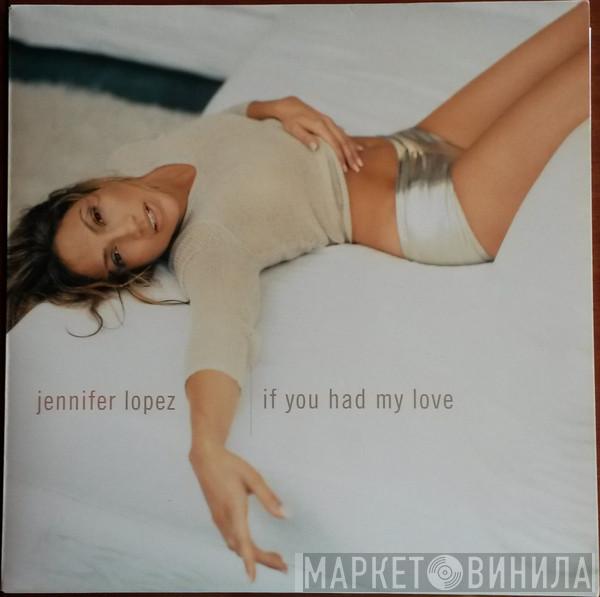  Jennifer Lopez  - If You Had My Love
