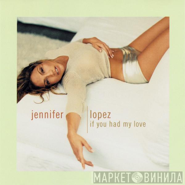  Jennifer Lopez  - If You Had My Love