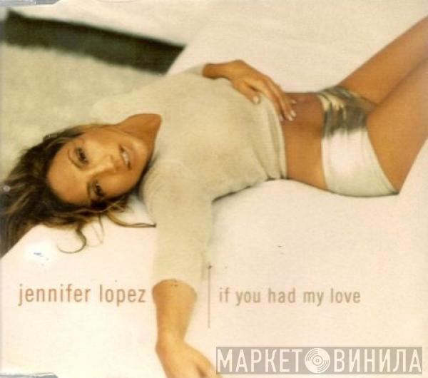  Jennifer Lopez  - If You Had My Love