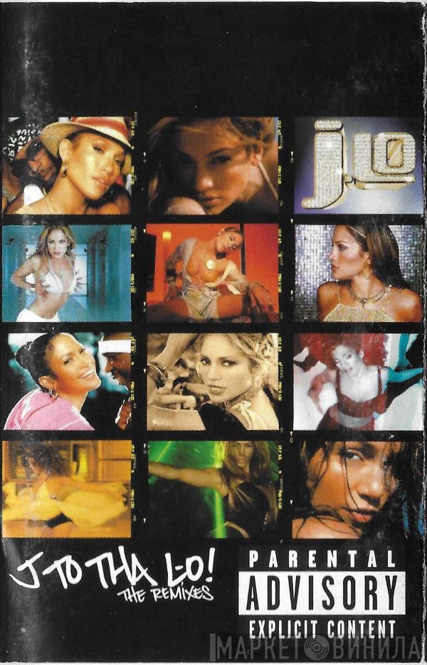  Jennifer Lopez  - J To Tha L-O! (The Remixes)
