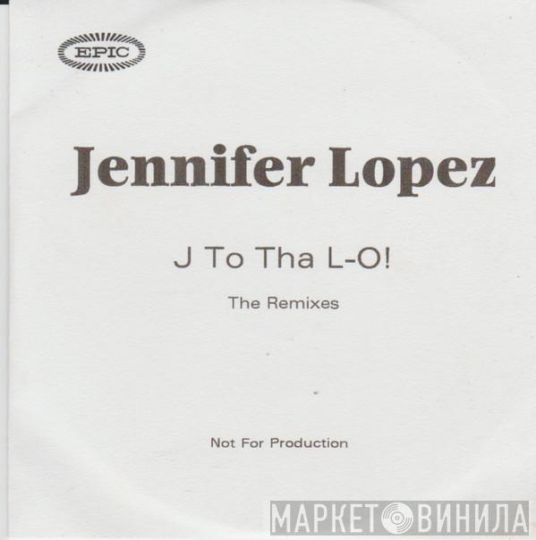  Jennifer Lopez  - J To Tha L-O! (The Remixes)