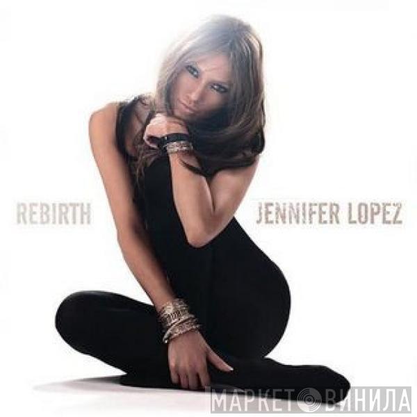 Jennifer Lopez - Rebirth