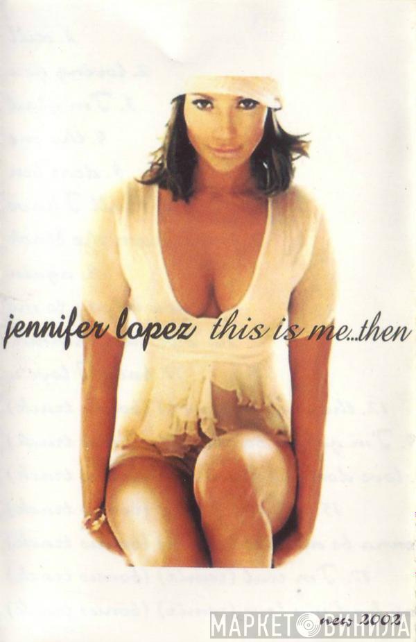  Jennifer Lopez  - This Is Me ... Then