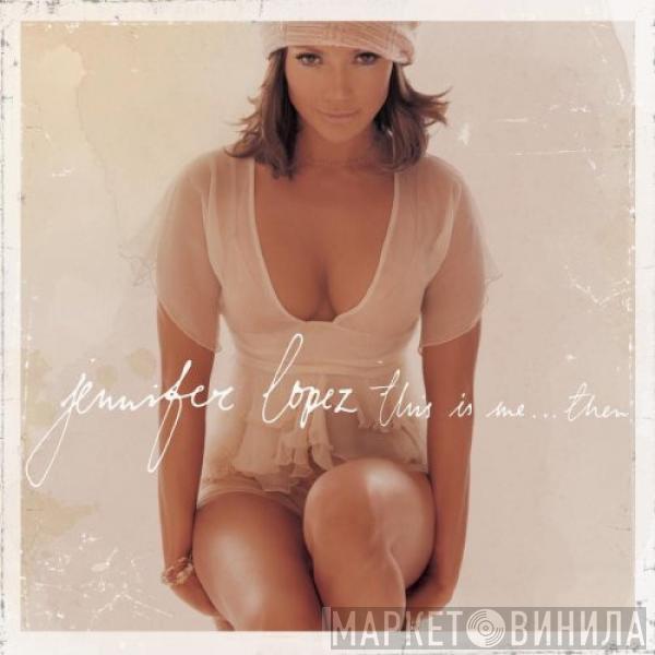 Jennifer Lopez - This Is Me ... Then