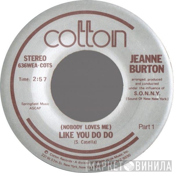 Jenny Burton - (Nobody Loves Me) Like You Do Do