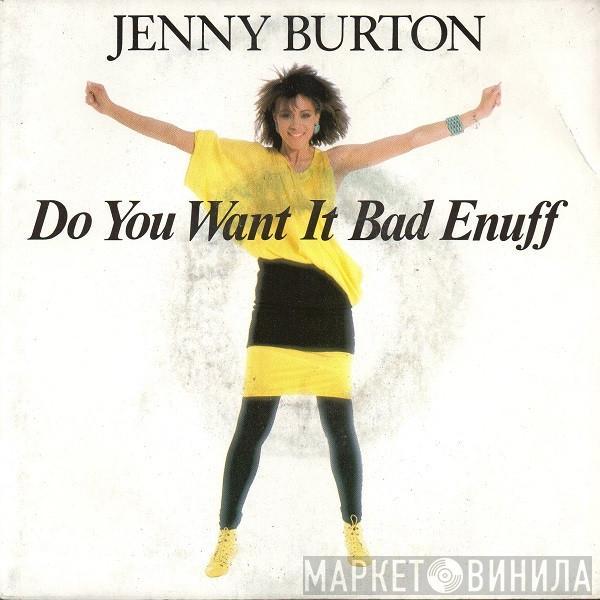  Jenny Burton  - Do You Want It Bad Enuff