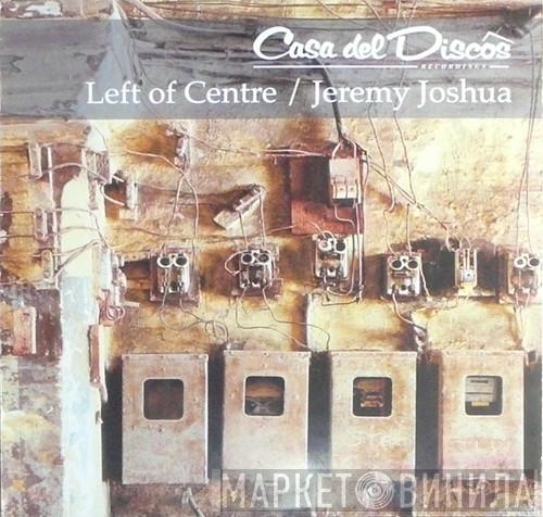 Jeremy Joshua - Left Of Centre