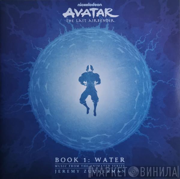 Jeremy Zuckerman - Avatar: The Last Airbender - Book 1: Water (Music From The Animated Series)