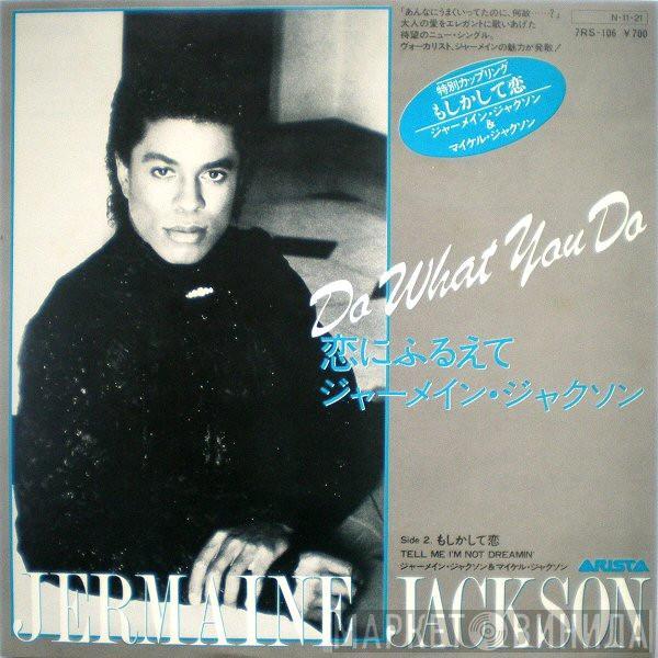  Jermaine Jackson  - Do What You Do / Tell Me I'm Not Dreamin' (Too Good To Be True)