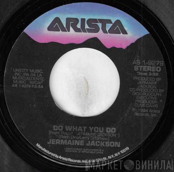  Jermaine Jackson  - Do What You Do / Tell Me I'm Not Dreamin' (Too Good To Be True)