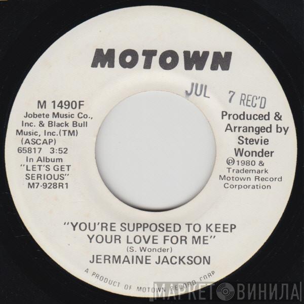  Jermaine Jackson  - You're Supposed To Keep Your Love For Me