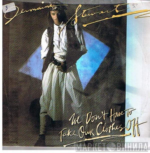  Jermaine Stewart  - We Don't Have To Take Our Clothes Off