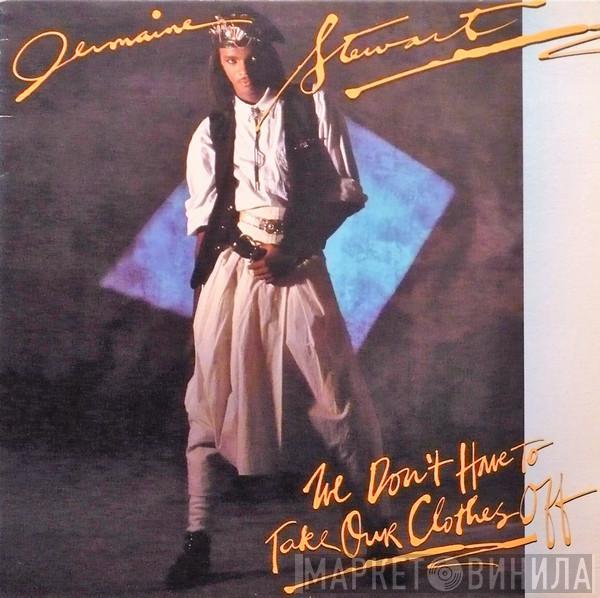  Jermaine Stewart  - We Don't Have To Take Our Clothes Off