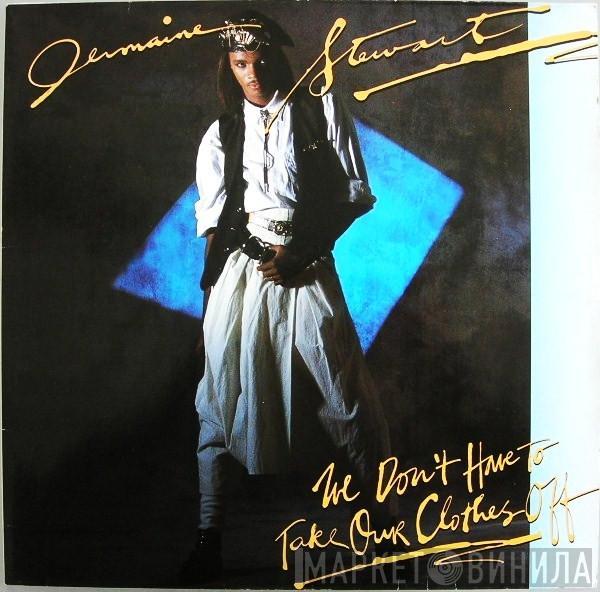  Jermaine Stewart  - We Don't Have To Take Our Clothes Off