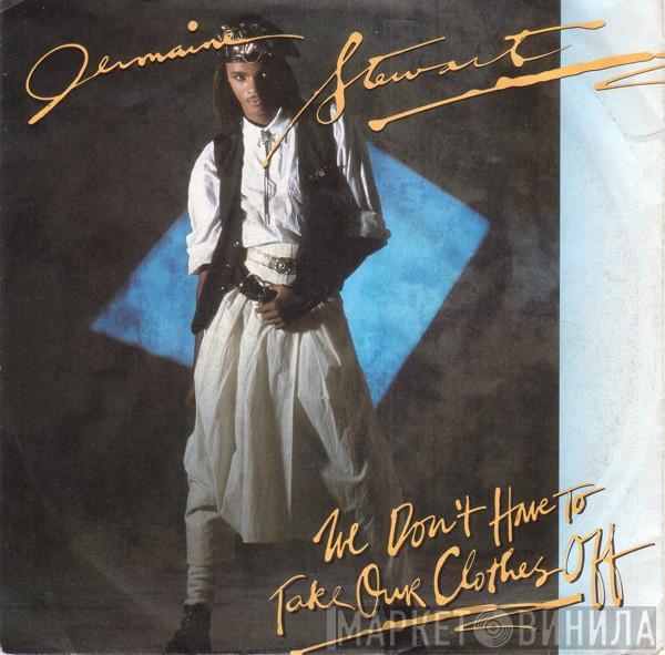  Jermaine Stewart  - We Don't Have To Take Our Clothes Off