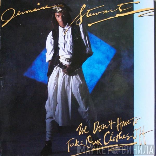  Jermaine Stewart  - We Don't Have To Take Our Clothes Off