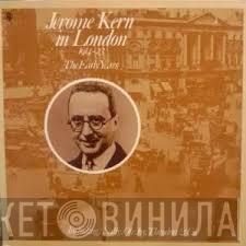 Jerome Kern - In London 1914-23 The Early Years