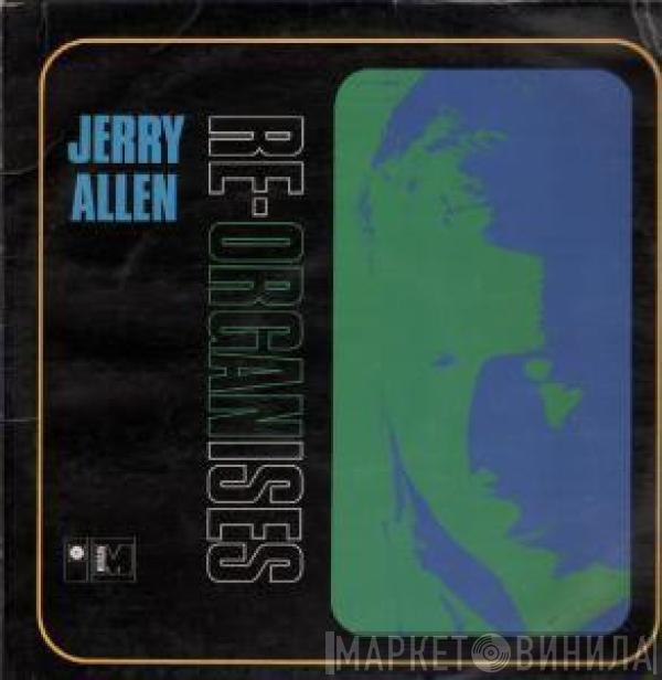  Jerry Allen  - Re-Organises