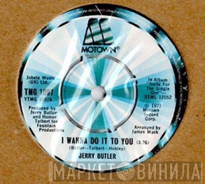 Jerry Butler - I Wanna Do It To You / Let's Go Get Out Of Town
