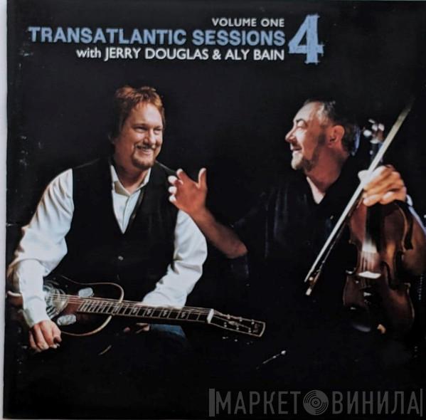 Jerry Douglas, Aly Bain - Transatlantic Sessions 4 Volume One
