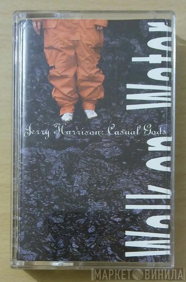  Jerry Harrison: Casual Gods  - Walk On Water