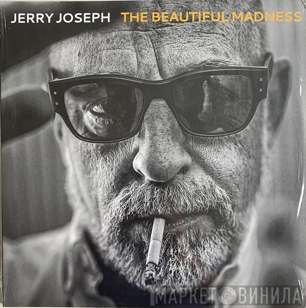 Jerry Joseph - The Beautiful Madness