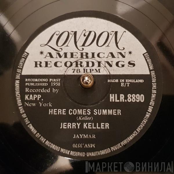  Jerry Keller  - Here Comes Summer / Time Has A Way
