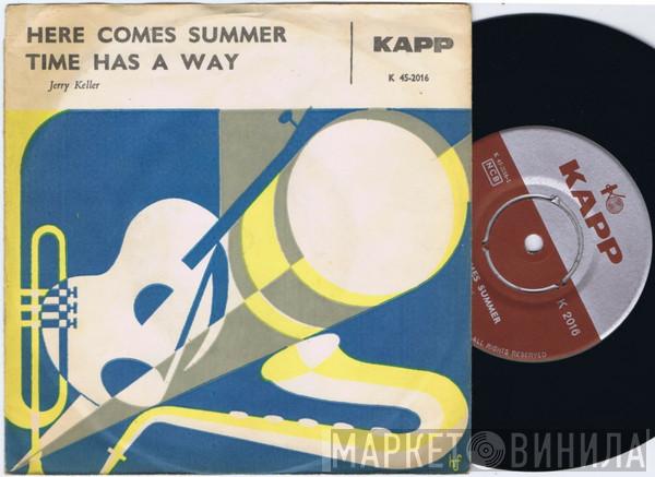  Jerry Keller  - Here Comes Summer / Time Has A Way