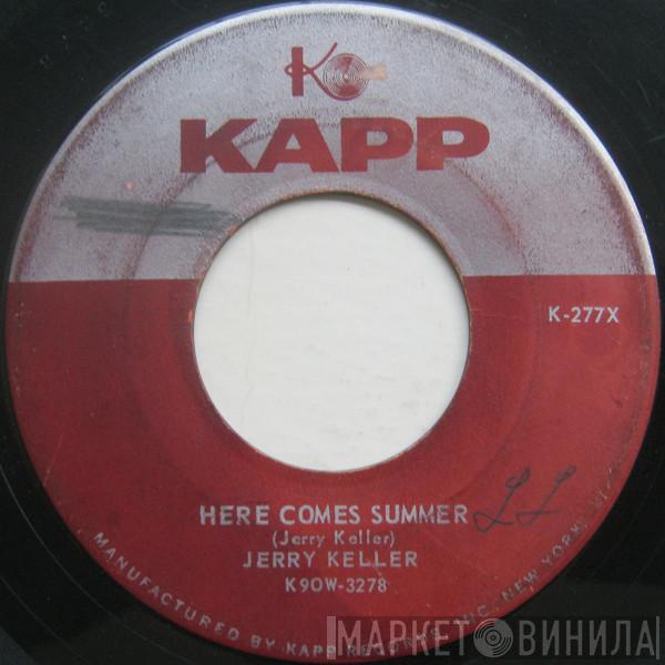  Jerry Keller  - Here Comes Summer / Time Has A Way