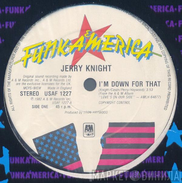 Jerry Knight - I'm Down For That / She's Got To Be (A Dancer)