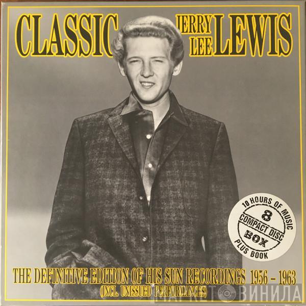  Jerry Lee Lewis  - Classic Jerry Lee Lewis - The Definitive Edition Of His Sun Recordings 1956-1963 (Incl. Unissued Performances)