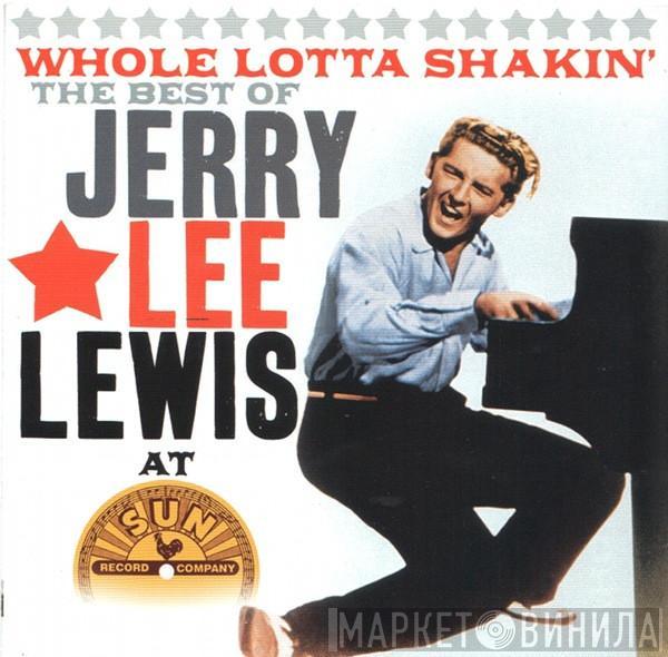 Jerry Lee Lewis - Whole Lotta Shakin' (The Best Of Jerry Lee Lewis At Sun Record Company)