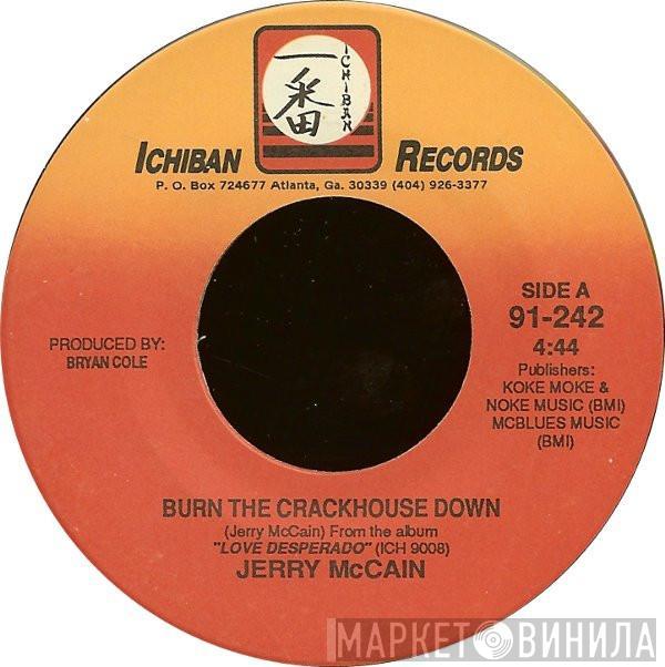  Jerry McCain  - Burn The Crackhouse Down