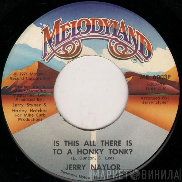  Jerry Naylor  - Is This All There Is To A Honky Tonk? / You're The One