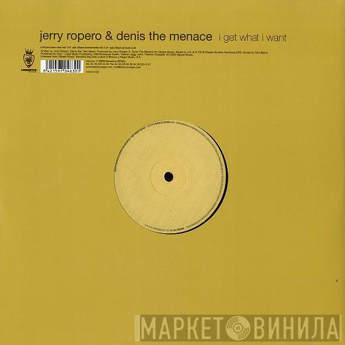  Jerry Ropero & Denis The Menace  - I Get What I Want