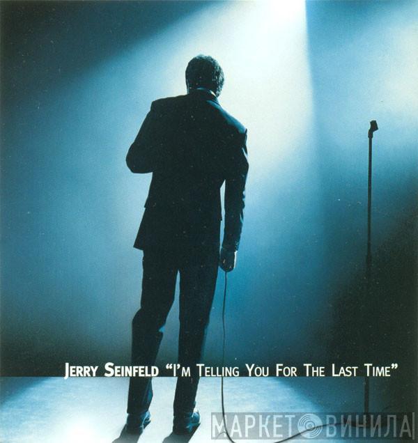  Jerry Seinfeld  - I'm Telling You For The Last Time