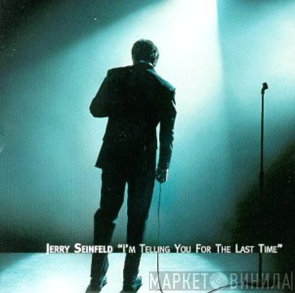 Jerry Seinfeld - I'm Telling You For The Last Time