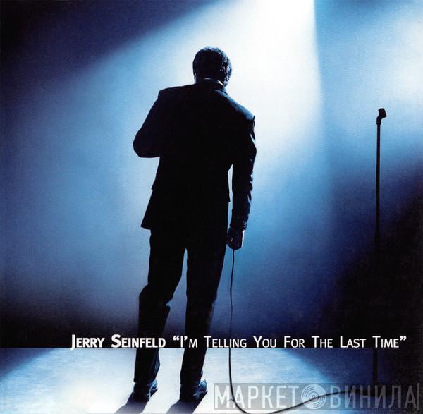  Jerry Seinfeld  - I'm Telling You For The Last Time