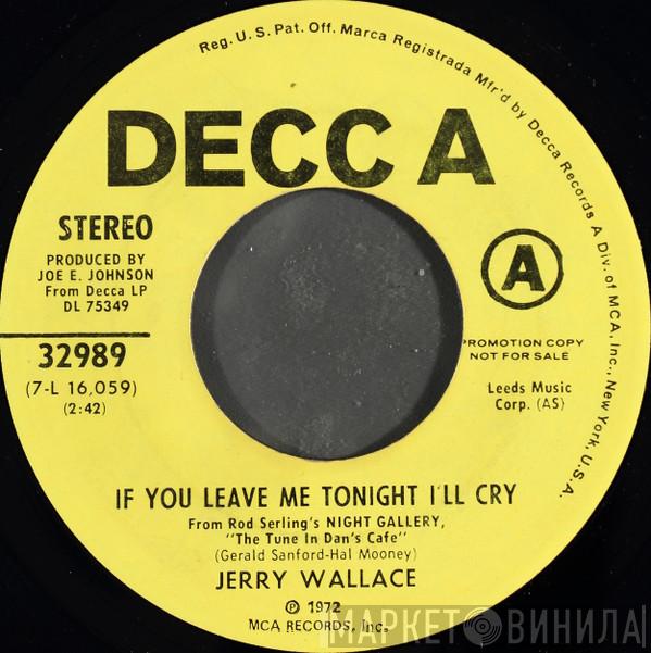 Jerry Wallace - If You Leave Me Tonight I'll Cry / What's He Doin' In My World