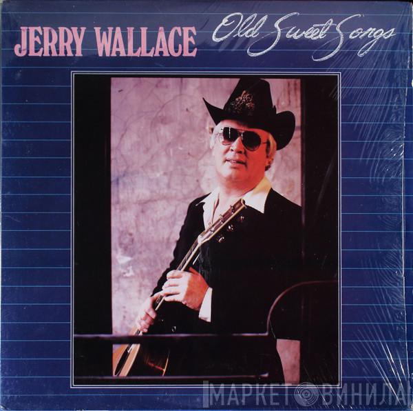Jerry Wallace - Old Sweet Songs